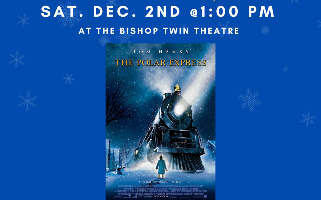 Polar Express Playing at Bishop Twin Theatre