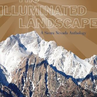 Book cover titled "The Illuminated Landscape: A Sierra Nevada Anthology" with a snowy mountain range in the background. visit bishop